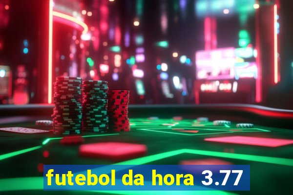 futebol da hora 3.77